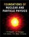 Foundations of Nuclear and Particle Physics by T. William Donnelly