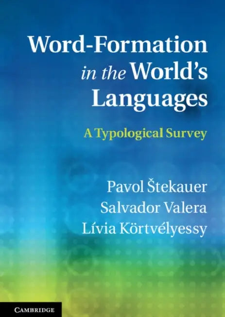 Word-Formation in the World's Languages: A Typological Survey by Pavol Tekauer, Salvador Valera, L. Via K. Rtv Lyessy