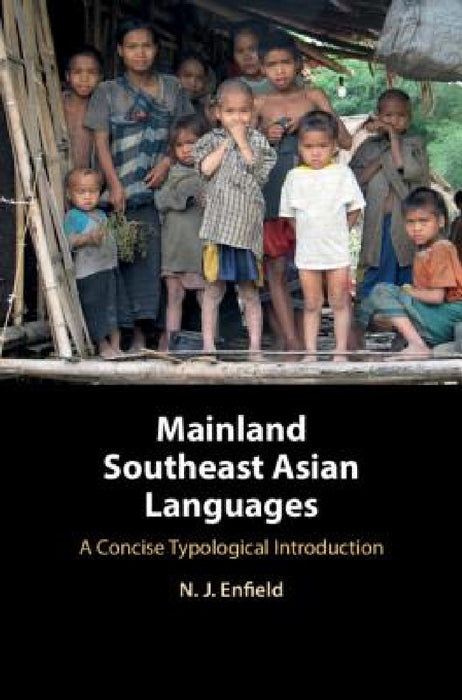 Mainland Southeast Asian Languages by N. J. Enfield