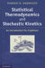 Statistical Thermodynamics and Stochastic Kinetics by Yiannis N. Kaznessis
