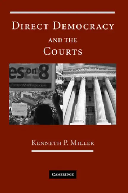 Direct Democracy and the Courts by Kenneth P. Miller