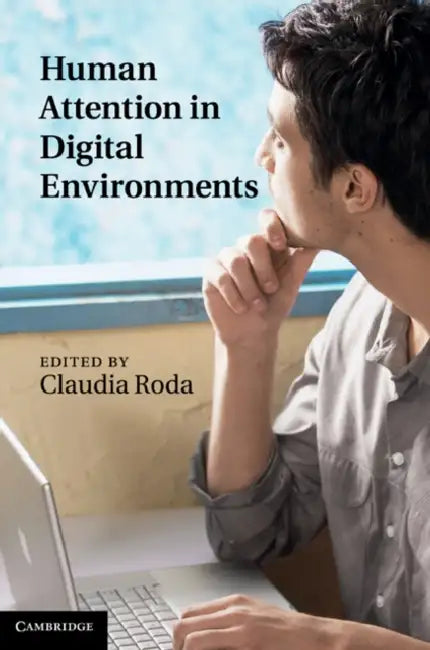 Human Attention in Digital Environments by Claudia Roda