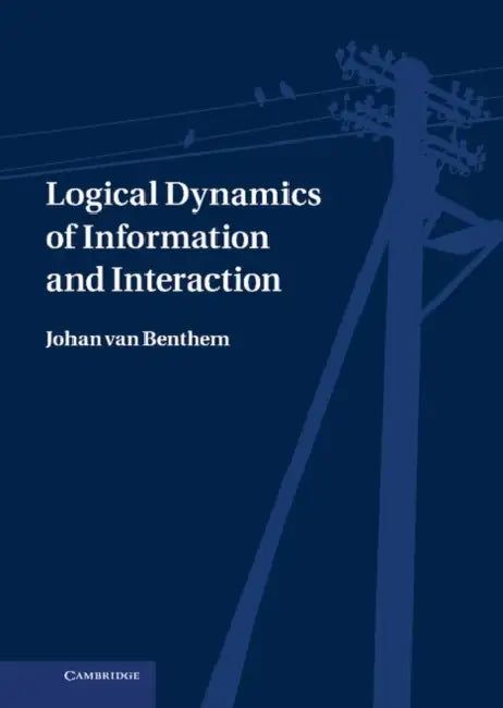 Logical Dynamics of Information and Interaction by Johan Van Benthem