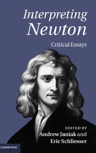 Interpreting Newton by Andrew Janiak, Eric Schliesser
