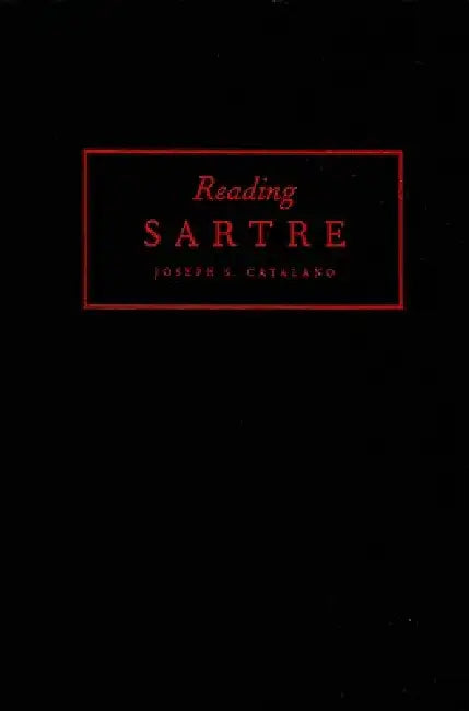 Reading Sartre by Joseph S. Catalano