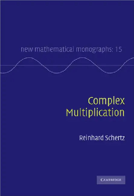 Complex Multiplication by Reinhard Schertz