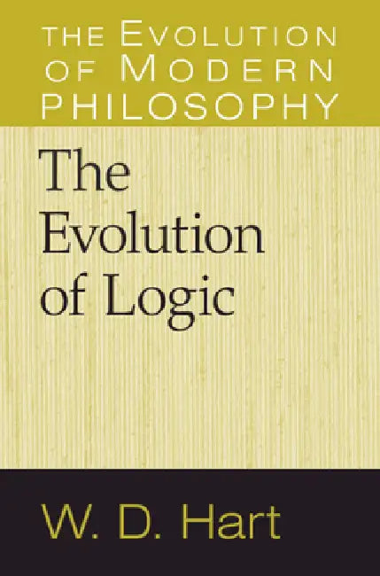 The Evolution of Logic by W. D. Hart