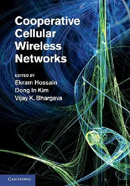 Cooperative Cellular Wireless Networks by Ekram Hossain, Dong In Kim, Vijay K. Bhargava