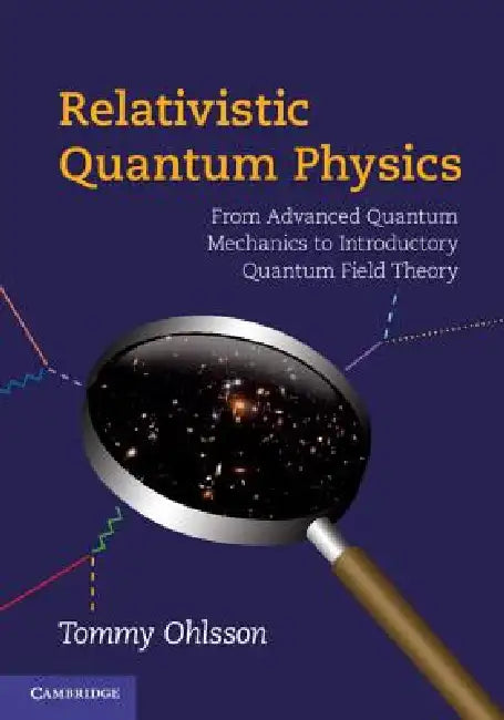 Relativistic Quantum Physics by Tommy Ohlsson