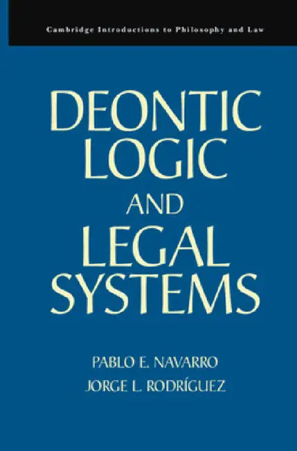 Deontic Logic and Legal Systems by Pablo E. Navarro, Jorge L. Rodriguez