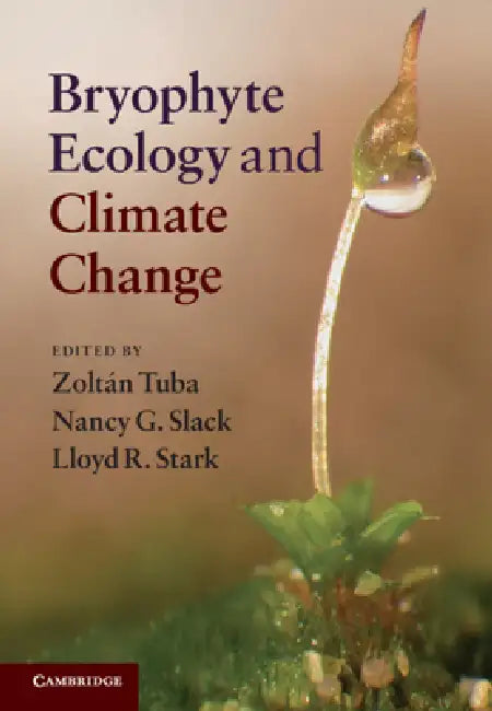 Bryophyte Ecology and Climate Change by Zoltán Tuba, Nancy G. Slack, Lloyd R. Stark