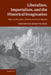 Liberalism, Imperialism, and the Historical Imagination: Nineteenth-Century Visions of a Greater Britain by Theodore Koditschek