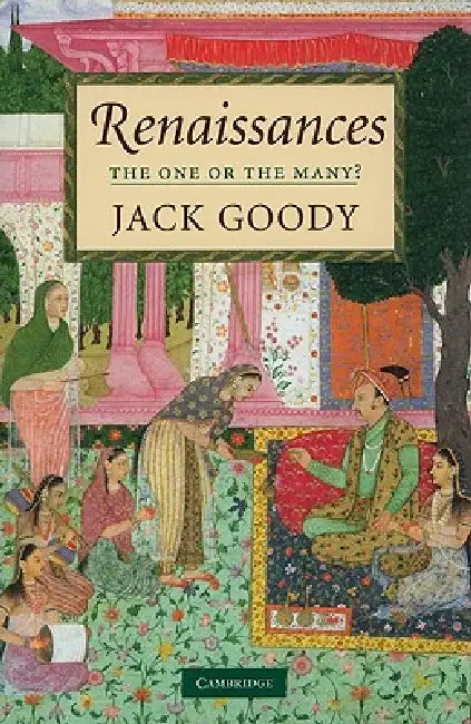 Renaissances: The One or the Many? by Jack Goody