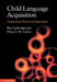 Child Language Acquisition: Contrasting Theoretical Approaches by Ben Ambridge, Elena V. M. Lieven