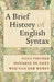 A Brief History of English Syntax by Olga Fischer, Hendrik de Smet, Wim Van Der Wurff