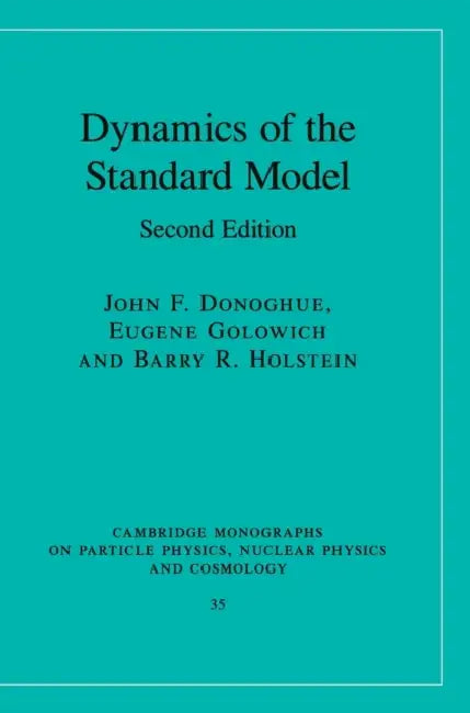 Dynamics of the Standard Model by John F. Donoghue, Eugene Golowich, Barry R. Holstein