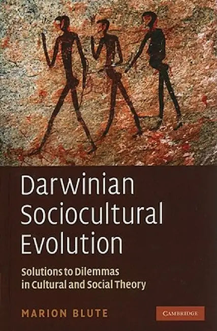 Darwinian Sociocultural Evolution: Solutions to Dilemmas in Cultural and Social Theory by Marion Blute