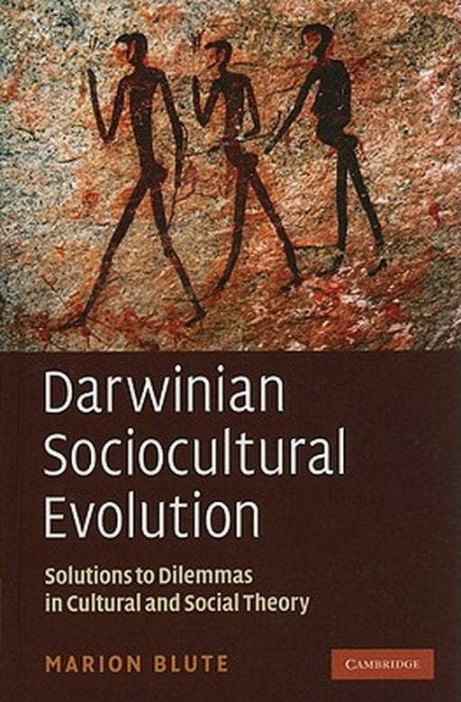Darwinian Sociocultural Evolution: Solutions to Dilemmas in Cultural and Social Theory by Marion Blute