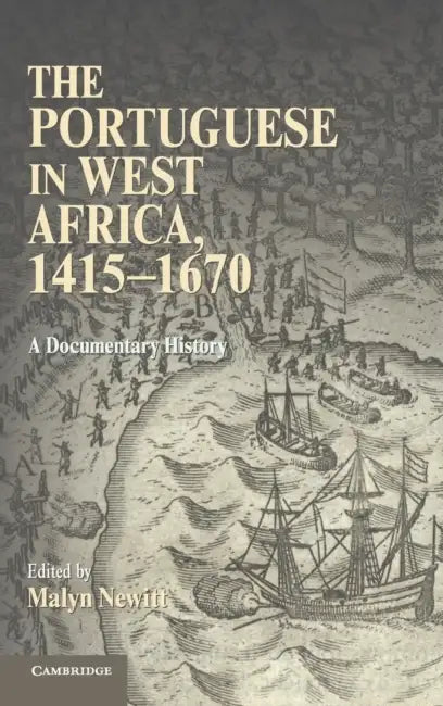 The Portuguese in West Africa, 1415-1670 by Malyn Newitt