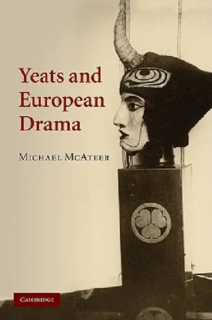 Yeats and European Drama by Michael McAteer