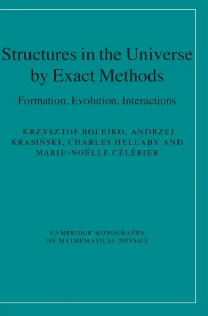 Structures in the Universe by Exact Methods by Krzysztof Bolejko, Andrzej Krasiński, Charles Hellaby