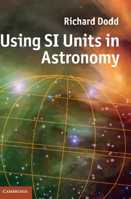 Using SI Units in Astronomy by Richard Dodd