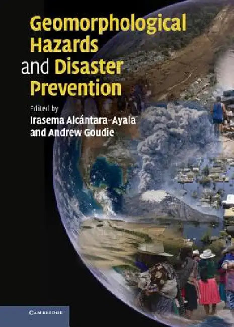 Geomorphological Hazards and Disaster Prevention by Irasema Alcántara-Ayala, Andrew S. Goudie