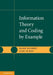 Information Theory and Coding by Example by Mark Kelbert
