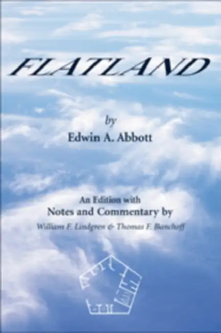 Flatland: An Edition with Notes and Commentary by Edwin A. Abbott, William F. Lindgren, Thomas F. Banchoff