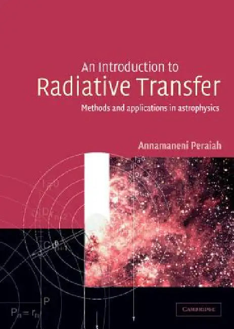 An Introduction to Radiative Transfer: Methods and Applications in Astrophysics by Annamaneni Peraiah, Peraiah Annamaneni