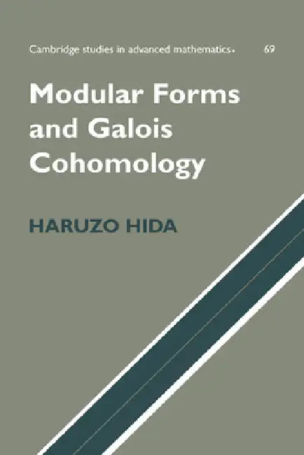 Modular Forms and Galois Cohomology by Haruzo Hida, Bela Bollobas, W. Fulton