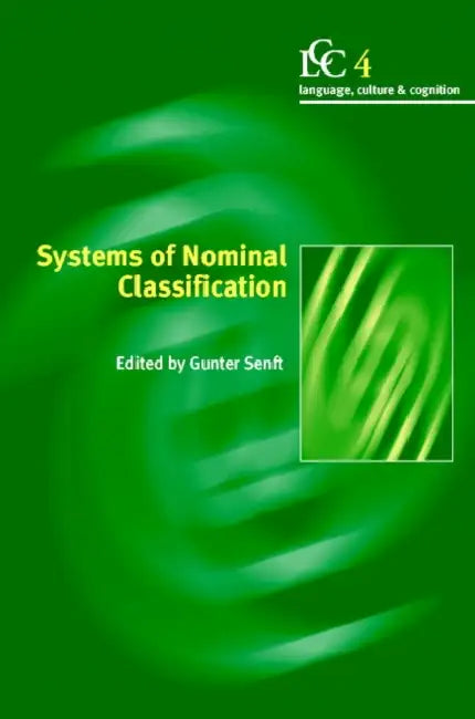 Systems of Nominal Classification by Gunter Senft, Stephen C. Levinson