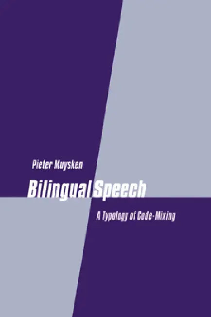 Bilingual Speech: A Typology of Code-Mixing by Pieter Muysken