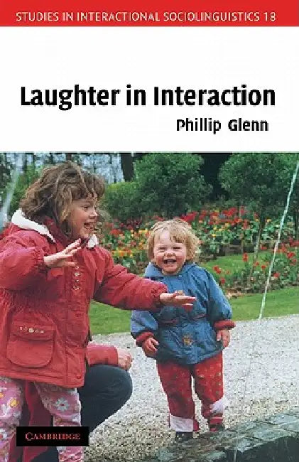 Laughter in Interaction by Phillip J. Glenn