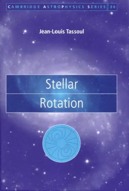 Stellar Rotation by Jean Louis Tassoul, Andrew King, Douglas Lin