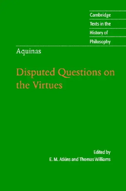 Thomas Aquinas: Disputed Questions on the Virtues by Thomas Aquinas, E. M. Atkins, Thomas Williams