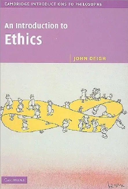 An Introduction to Ethics by John Deigh