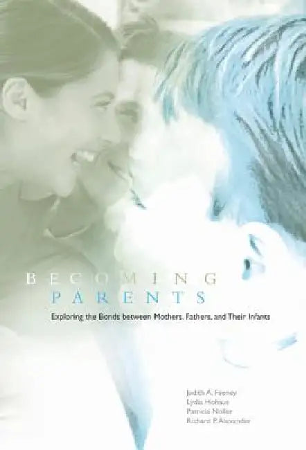 Becoming Parents by Judith A. Feeney, Lydia Hohaus, Patricia Noller
