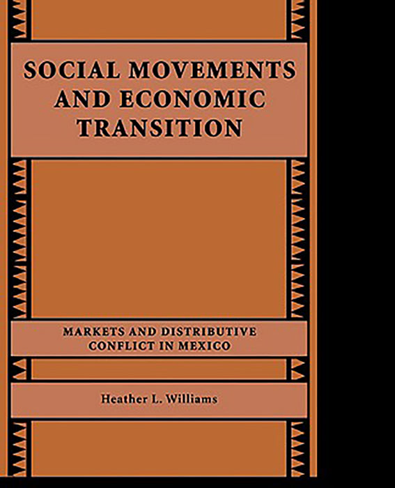 Social Movements And Economic Transition: Markets and Distributive Conflict in Mexico