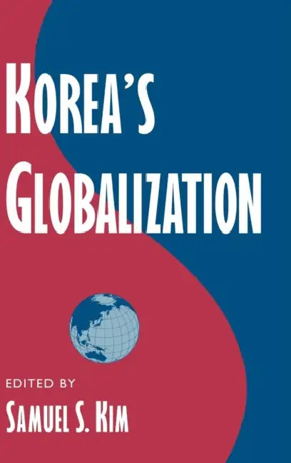 Korea's Globalization by Samuel S. Kim