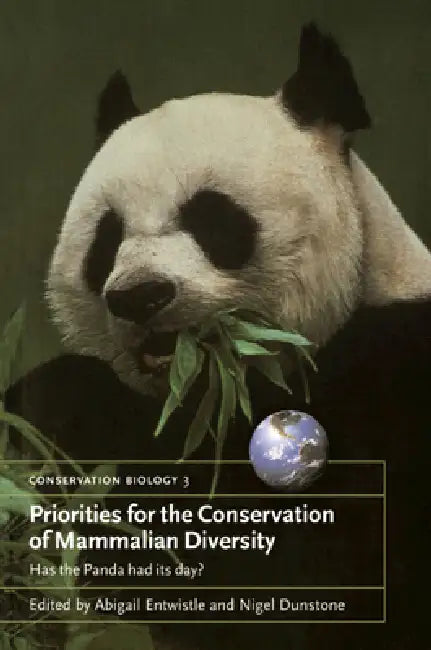 Priorities for the Conservation of Mammalian Diversity by Abigail Entwistle, Nigel Dunstone