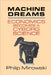 Machine Dreams: Economics Becomes a Cyborg Science by Philip Mirowski