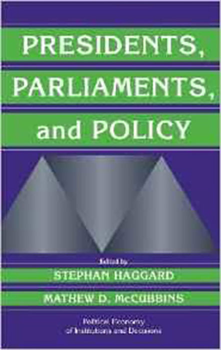 Presidents, Parliaments, And Policy