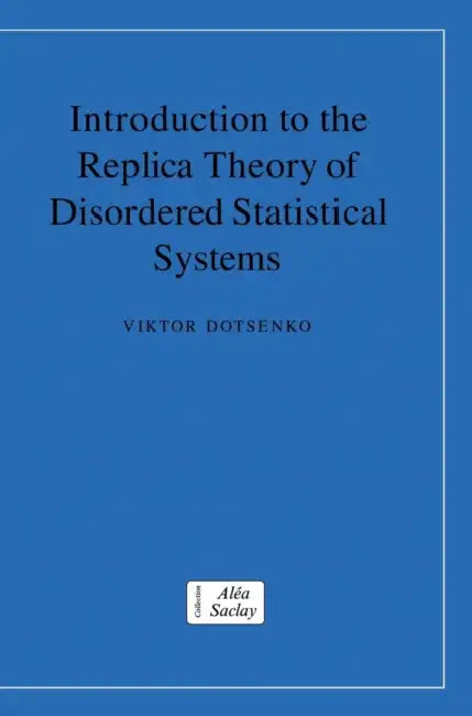 Introduction to the Replica Theory of Disordered Statistical Systems by Viktor Dotsenko
