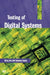 Testing of Digital Systems by N. K. Jha, S. Gupta