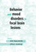 Behavior and Mood Disorders in Focal Brain Lesions by Julien Bogousslavsky, Jeffrey L. Cummings, Julien Bogousslavsky