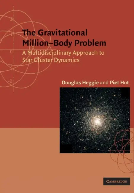 Gravitational Million-Body Problem by Douglas Heggie, Piet Hut