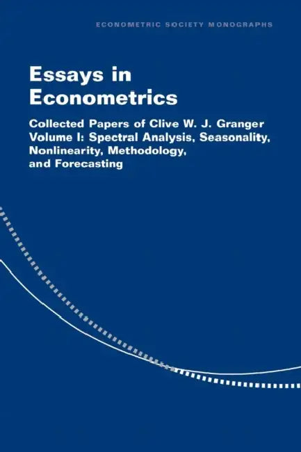 Essays in Econometrics by Clive W. J. Granger, Eric Ghysels, Norman R. Swanson