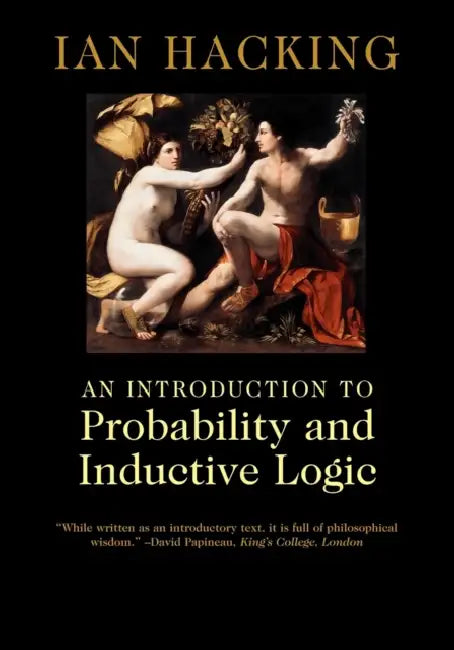 An Introduction to Probability and Inductive Logic by Ian Hacking, Hacking Ian