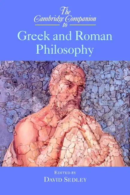 The Cambridge Companion to Greek and Roman Philosophy by David Sedley